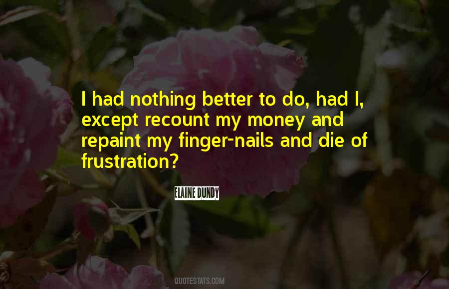 Quotes About Finger Nails #1822159