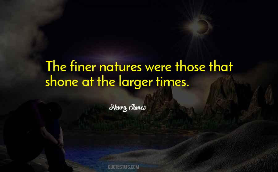 Quotes About Finer #1103078