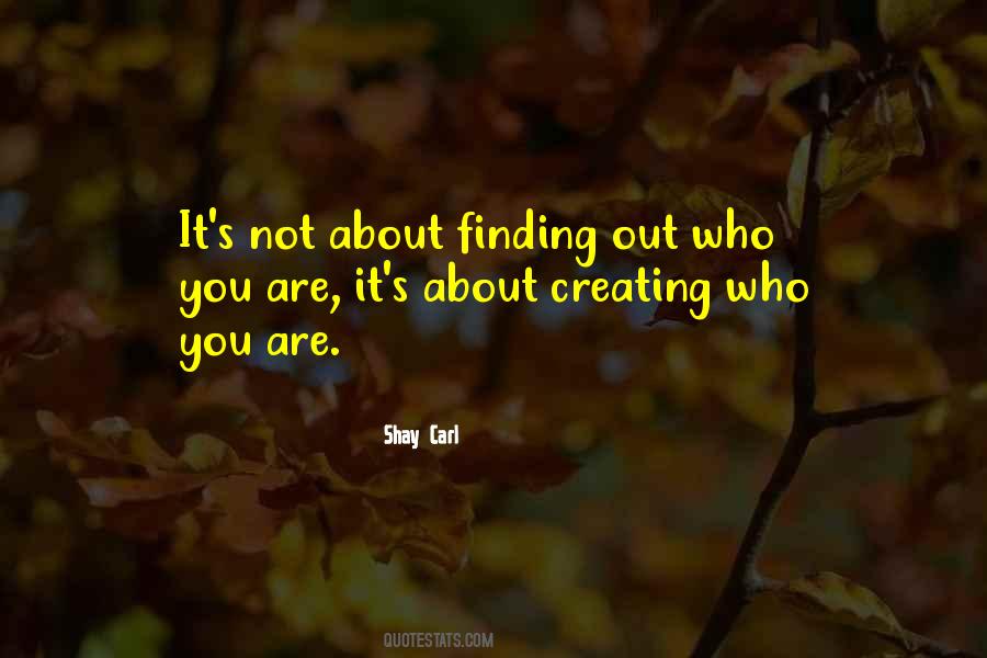 Quotes About Finding Who You Are #1297359