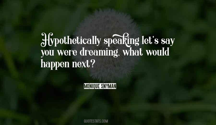 Hypothetically Speaking Quotes #1839445