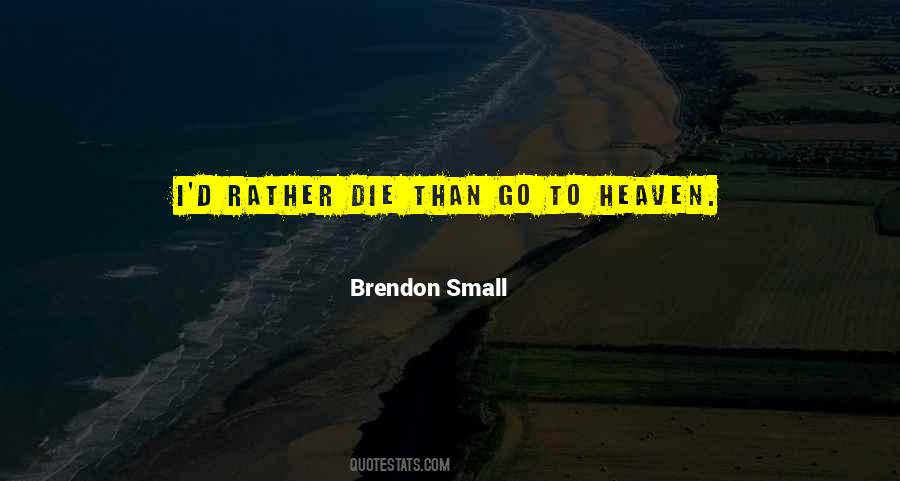 I ' D Rather Die Quotes #725612