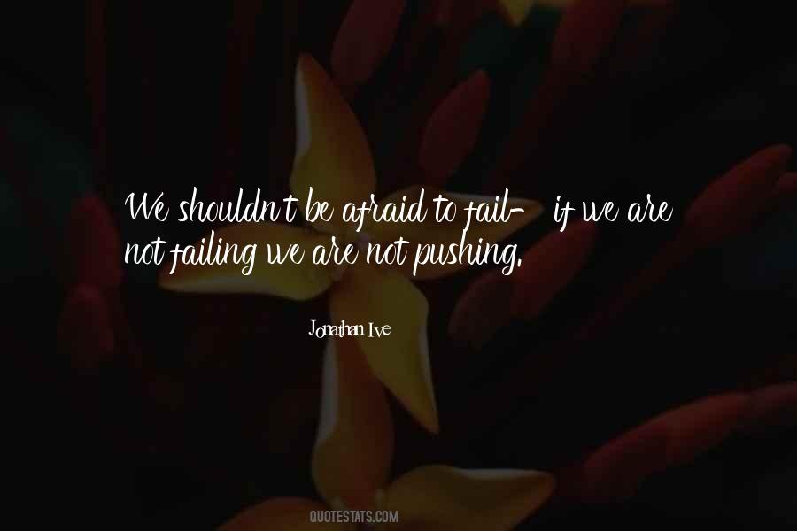I ' M Not Afraid To Fail Quotes #106967