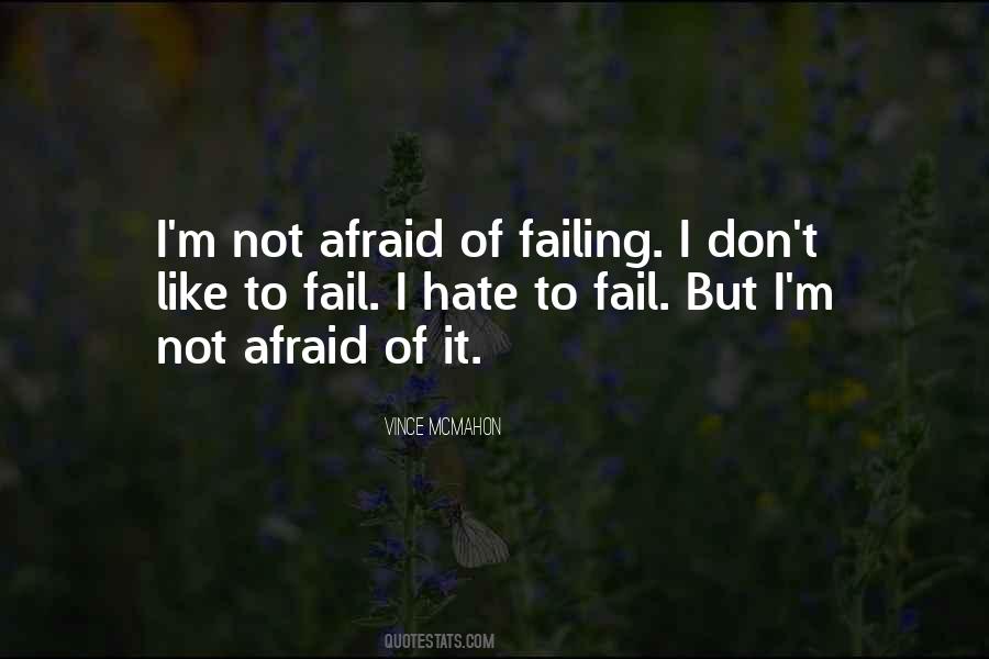 I ' M Not Afraid To Fail Quotes #391097