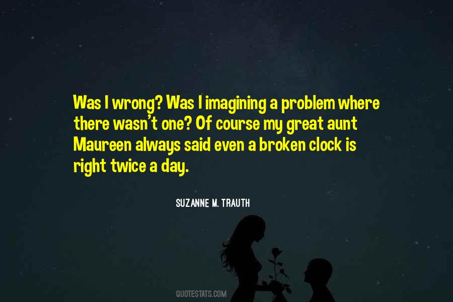 I ' M Not Always Wrong Quotes #7