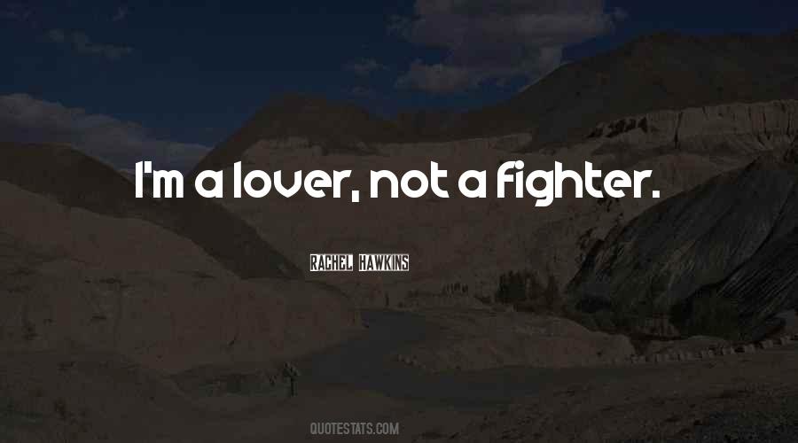 I A Lover Not A Fighter Quotes #1249672