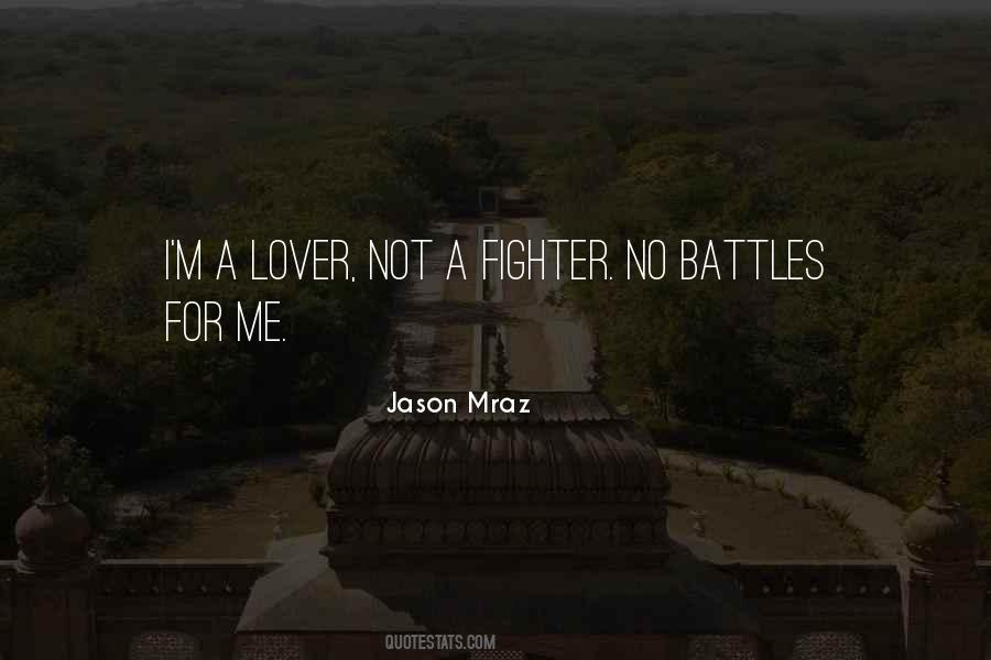 I A Lover Not A Fighter Quotes #1360812