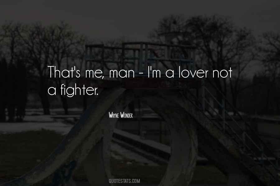 I A Lover Not A Fighter Quotes #877290