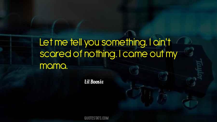 I Ain't Scared Quotes #453387