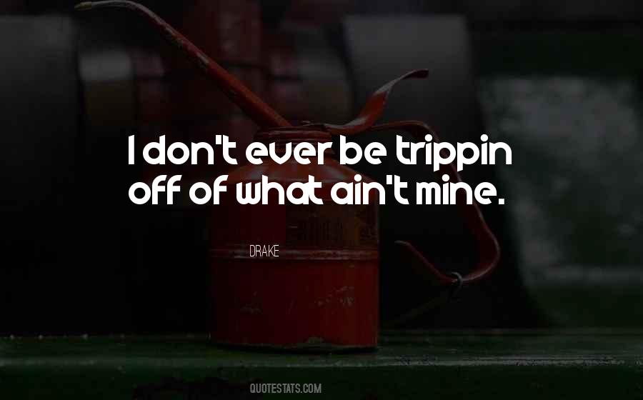 I Ain't Trippin Over You Quotes #258433