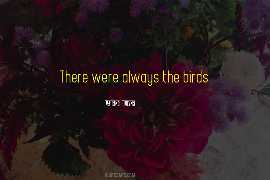 I Always Wonder Why Birds Quotes #877969