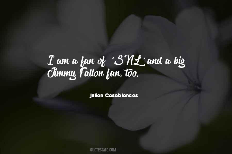 I Am A Big Fan Quotes #1488251