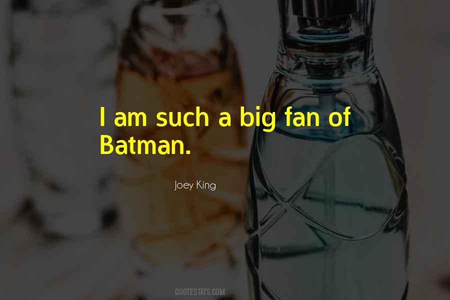 I Am A Big Fan Quotes #697154