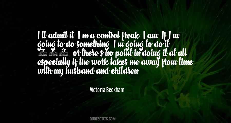 I Am A Control Freak Quotes #227118