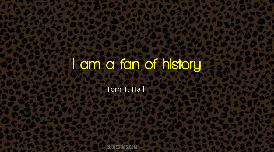 I Am A Fan Quotes #1592708