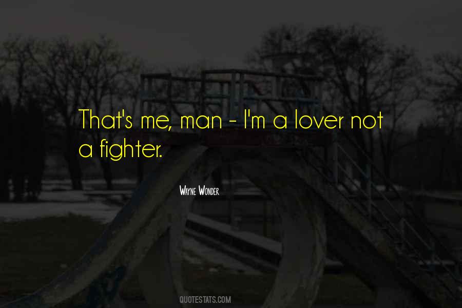 I Am A Lover Not A Fighter Quotes #877290