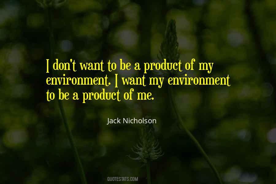 I Am A Product Of My Environment Quotes #845902