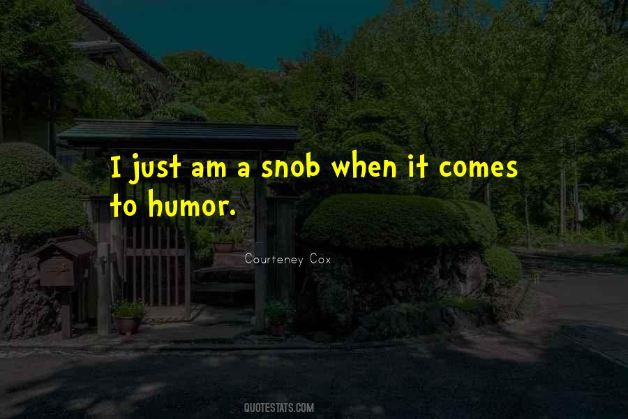 I Am A Snob Quotes #1299982