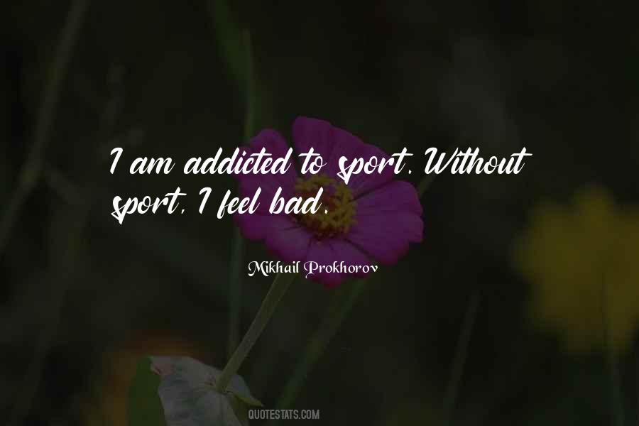 I Am Addicted Quotes #711