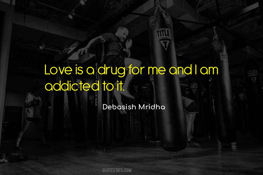 I Am Addicted To Your Love Quotes #1778276