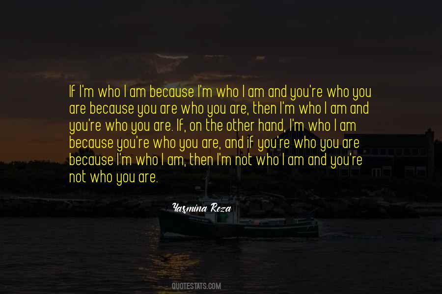 I Am Because Quotes #967473