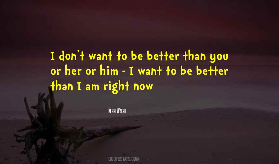 I Am Better Now Quotes #1028687