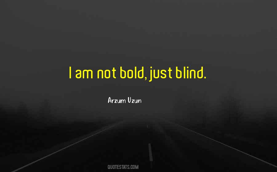 I Am Bold Quotes #1010359