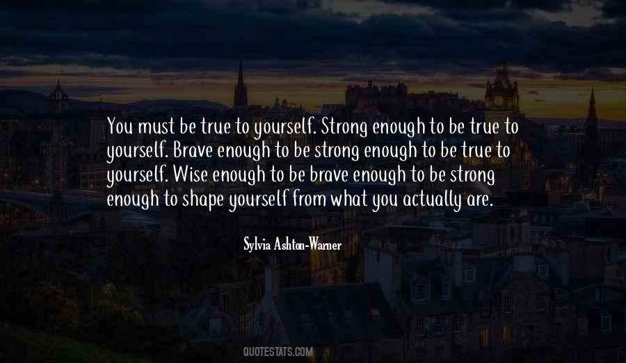 I Am Brave Enough Quotes #128274