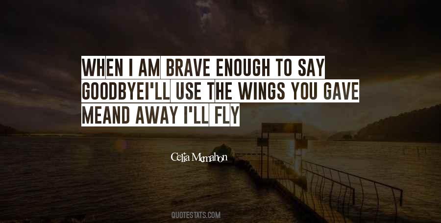 I Am Brave Enough Quotes #1836854