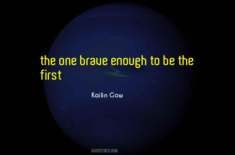I Am Brave Enough Quotes #189795