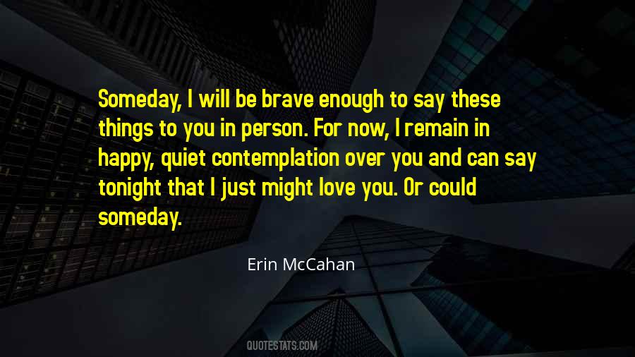 I Am Brave Enough Quotes #305491