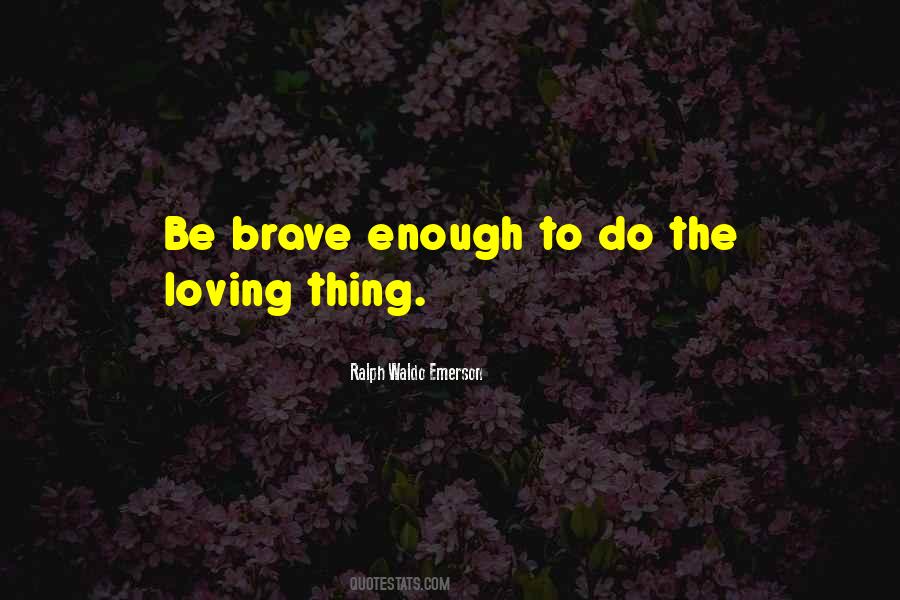 I Am Brave Enough Quotes #91811