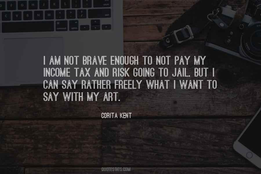 I Am Brave Enough Quotes #982774