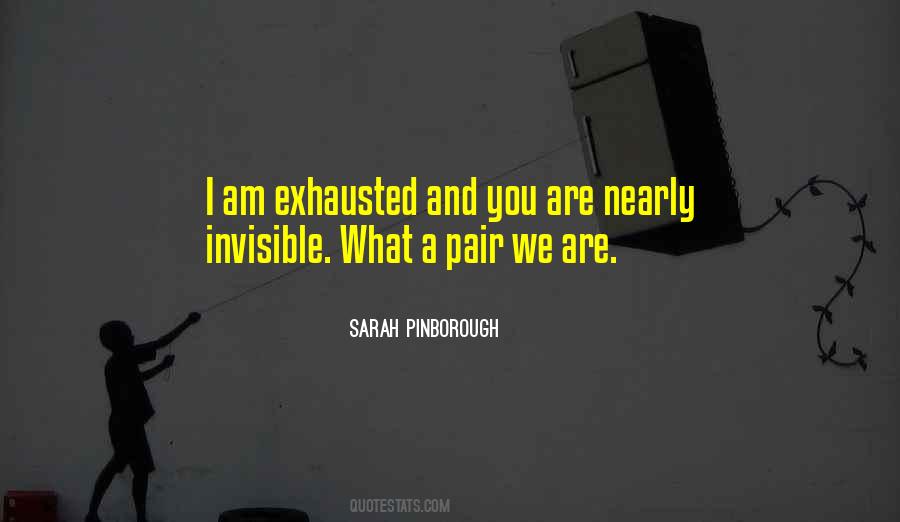 I Am Exhausted Quotes #58045