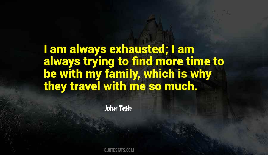I Am Exhausted Quotes #968979
