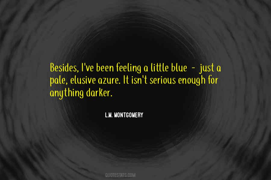 I Am Feeling Blue Quotes #346026