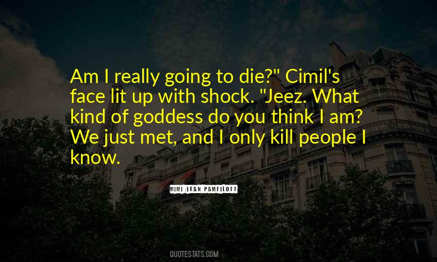 I Am Going To Die Quotes #1144787