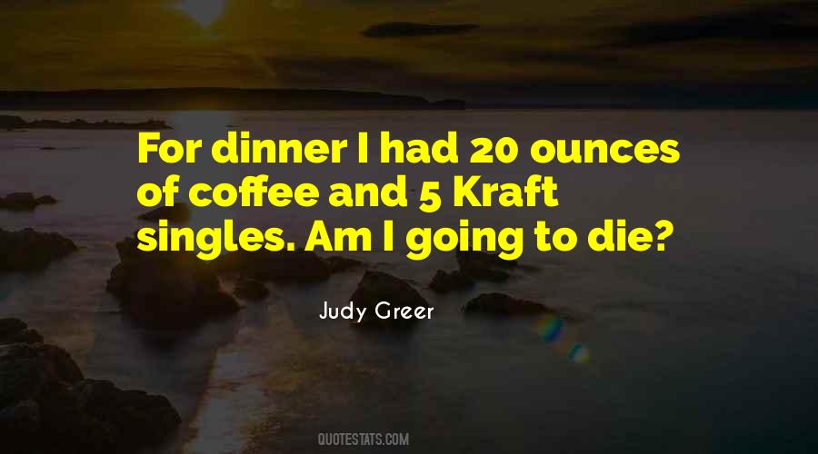 I Am Going To Die Quotes #127263