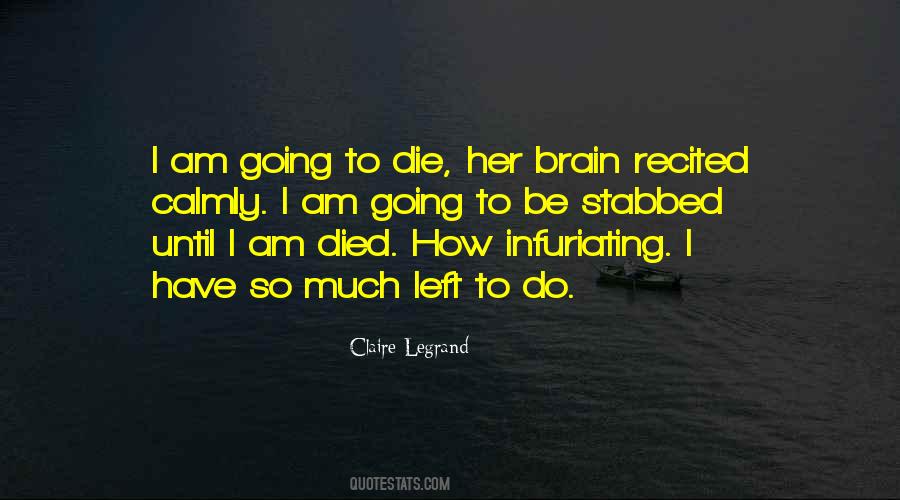 I Am Going To Die Quotes #1462745