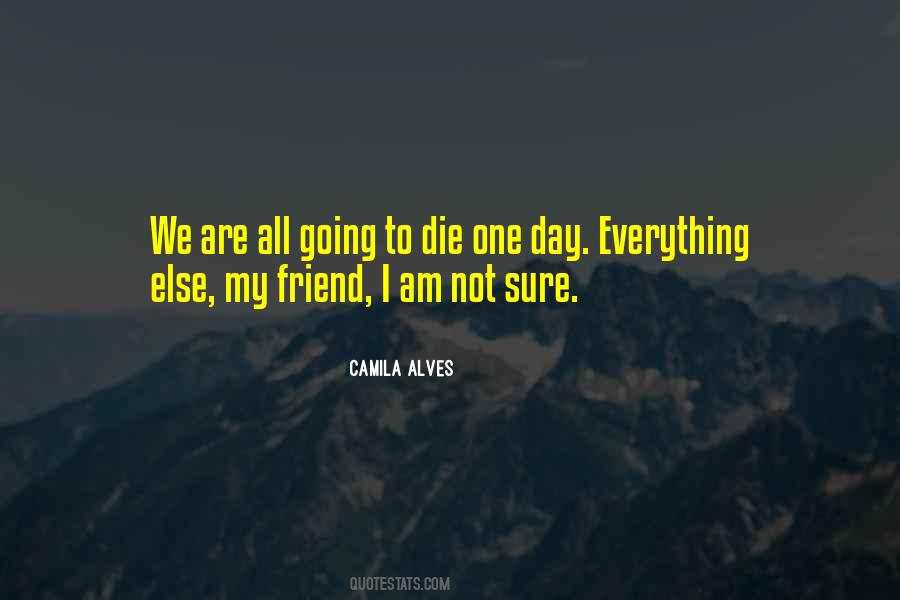 I Am Going To Die Quotes #230331