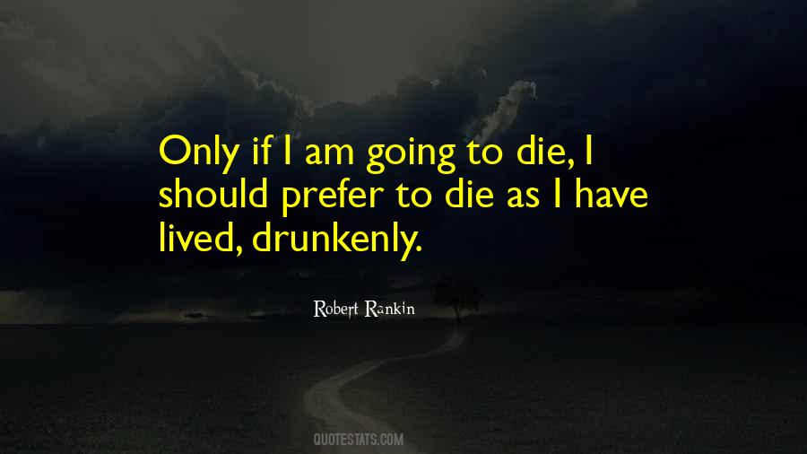I Am Going To Die Quotes #71963