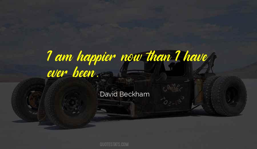 I Am Happier Than Quotes #595061