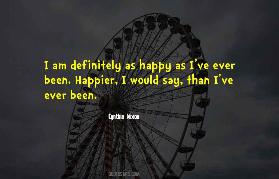 I Am Happier Than Quotes #637305