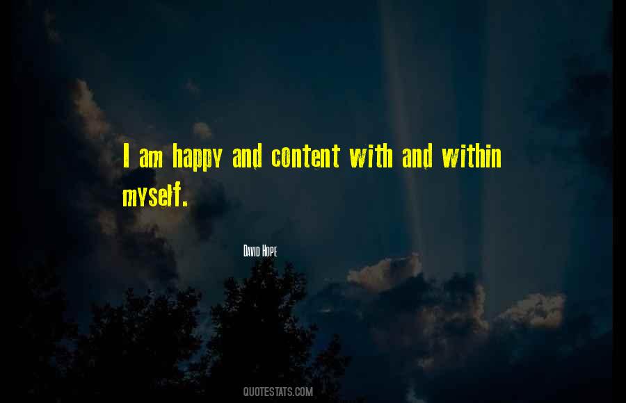 I Am Happy And Content Quotes #523528