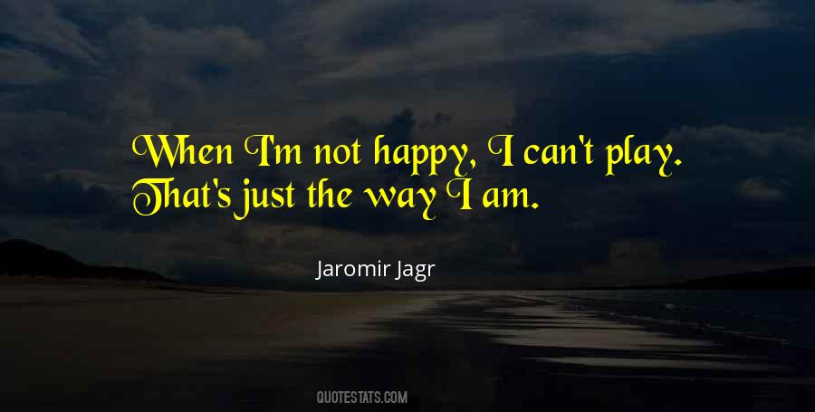 I Am Happy The Way I Am Quotes #1860688