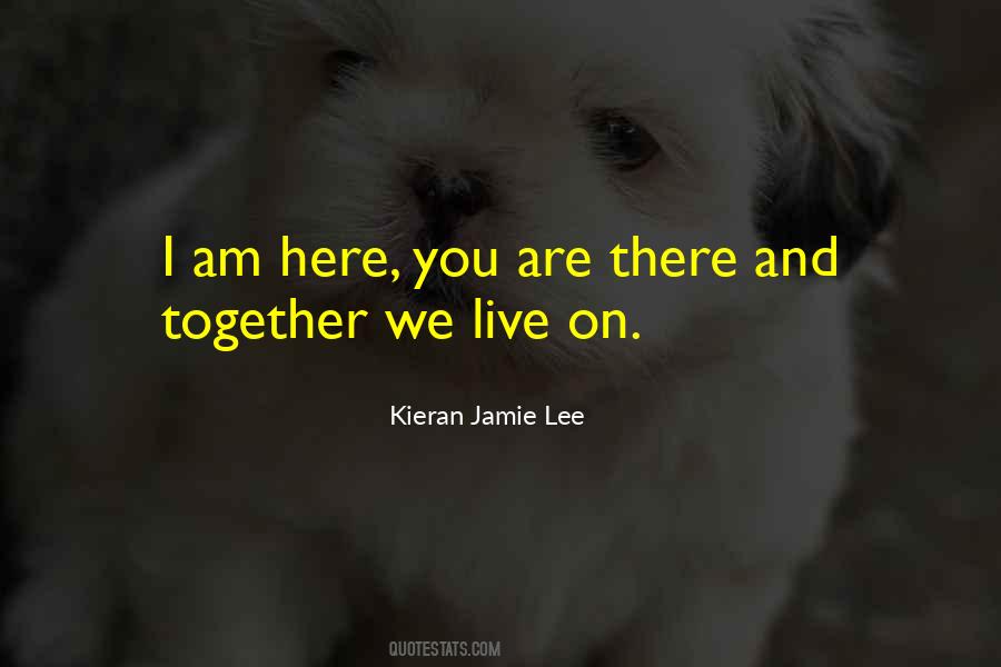I Am Here And You're There Quotes #57681