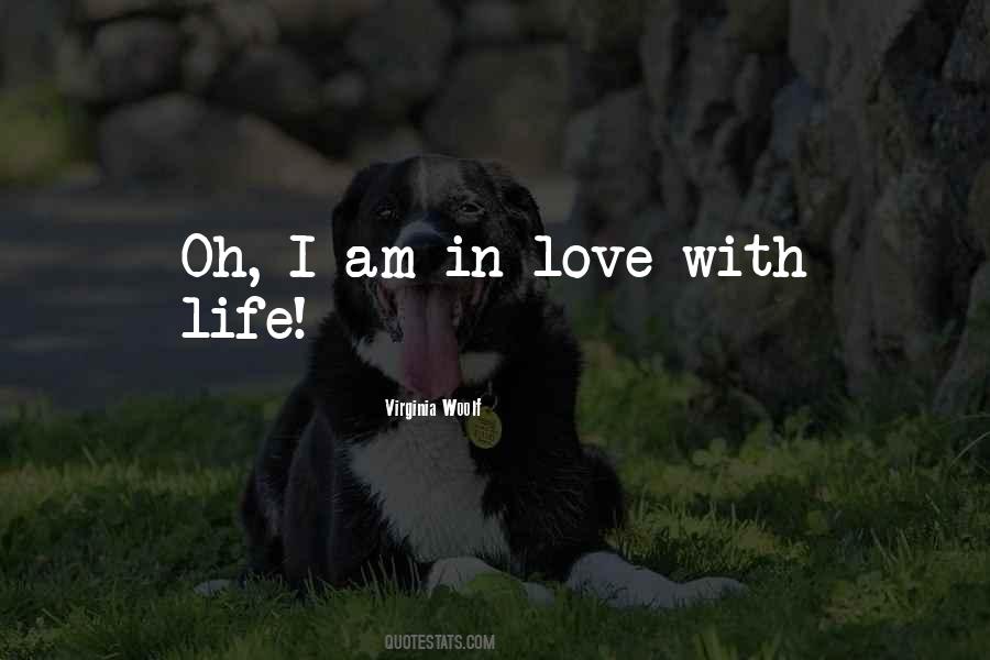 I Am In Love With Life Quotes #188419