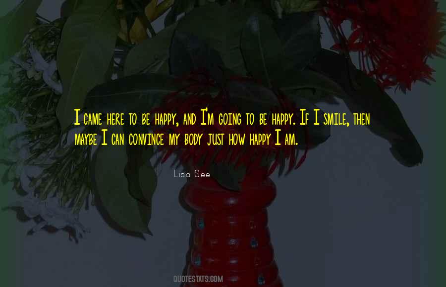 I Am Just Happy Quotes #130474