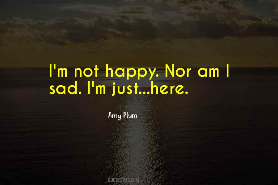 I Am Just Happy Quotes #592584