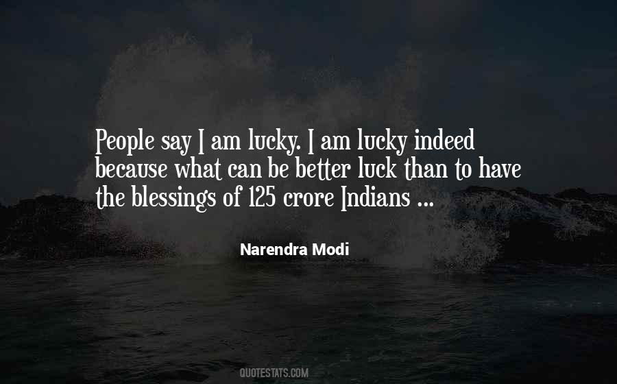 I Am Lucky Because Quotes #1340927