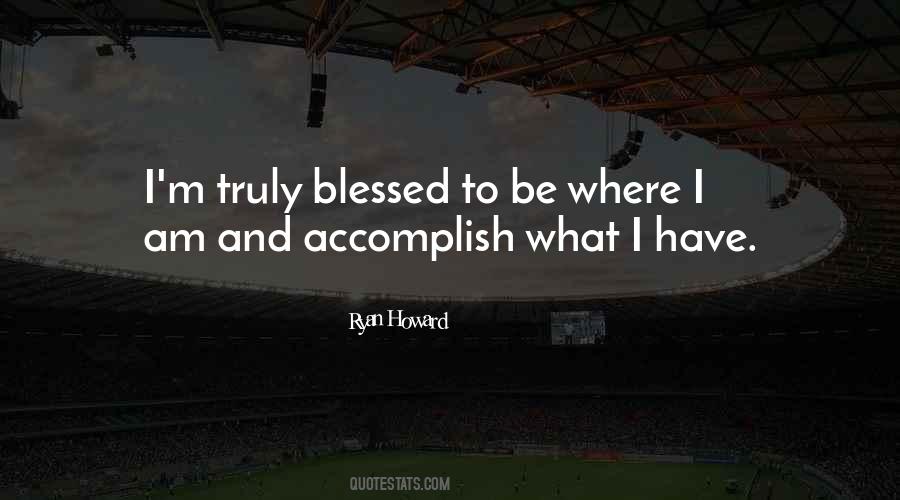 I Am More Than Blessed Quotes #17629